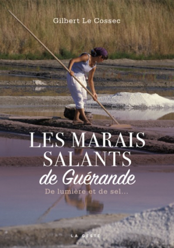 MARAIS SALANTS DE GUERANDE DE LUMIERE ET DE SEL (COLL. BEAU PETIT PAYS) (BP)