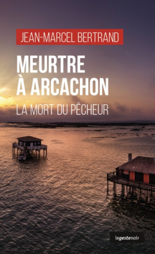 MEURTRE A ARCACHON - LA MORT DU PÊCHEUR