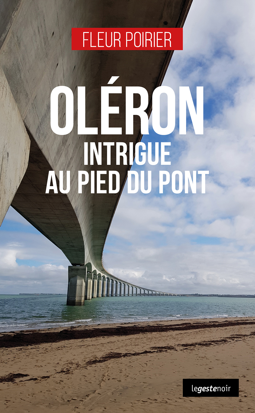 OLERON INTRIGUE AU PIED DU PONT (COLL. GESTE NOIR)
