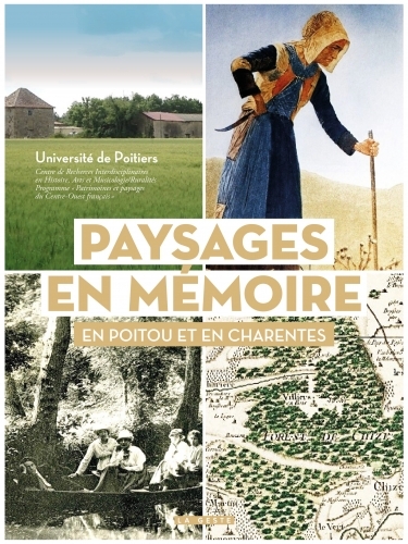 PAYSAGES EN MÉMOIRE EN POITOU ET EN CHARENTES ENTRE LOIRE ET GIRONDE