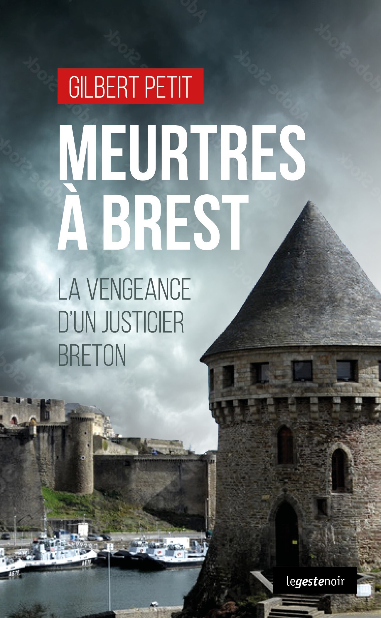 MEURTRES A BREST (GESTE) - LA VENGEANCE D'UN JUSTICIER BRETON (COLL. GESTE NOIR)