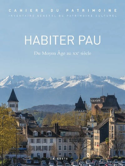 HABITER PAU (GESTE) - DU MOYEN AGE AU XXE SIECLE