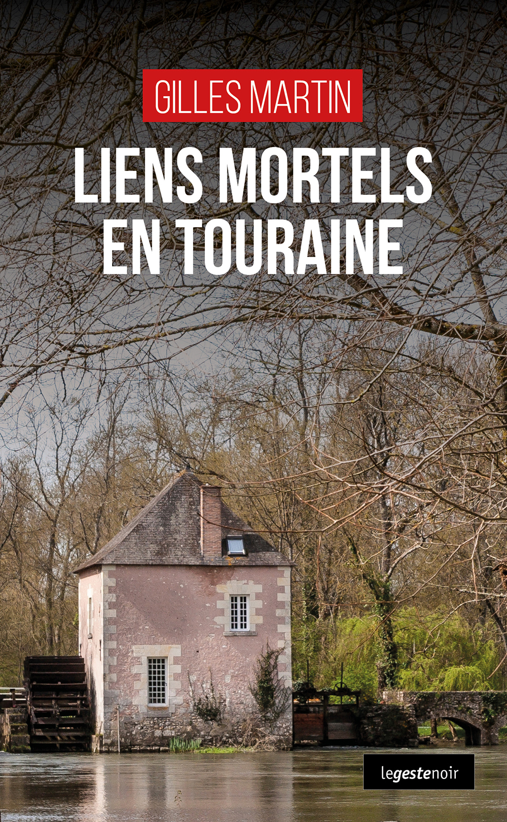 LIENS MORTELS EN TOURAINE (GESTE) (COLL. GESTE NOIR)