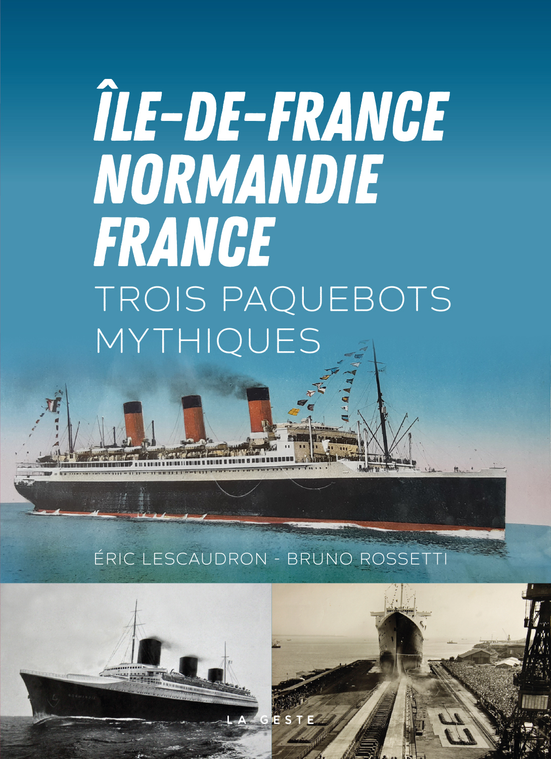 ILE-DE-FRANCE-NORMANDIE-FRANCE - TROIS PAQUEBOTS MYTHIQUES