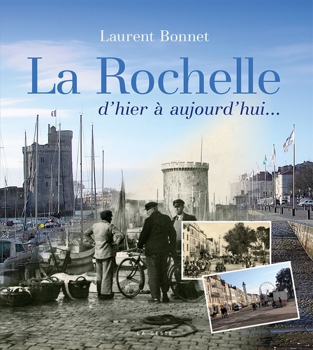 LA ROCHELLE D'HIER A AUJOURD'HUI