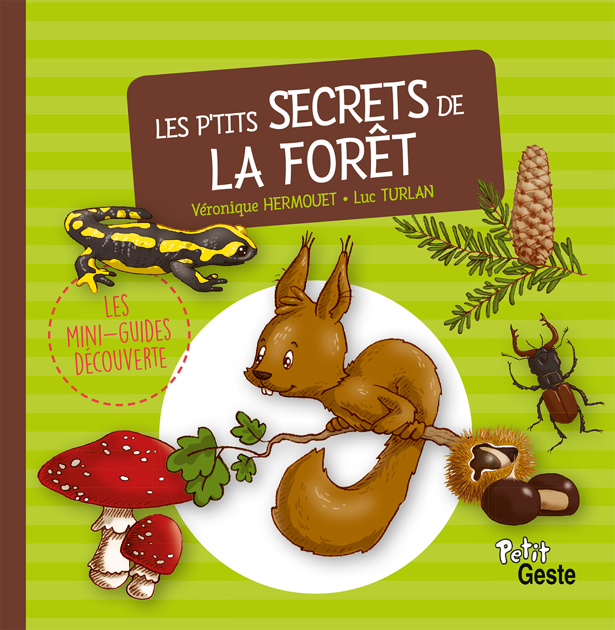 P'TITS SECRETS DE LA FORET (MINI-GUIDE DECOUVERTE)