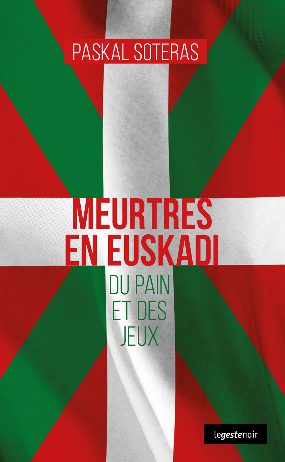 MEURTRES EN EUSKADI - DU PAIN ET DES JEUX (COLL. GESTE NOIR)