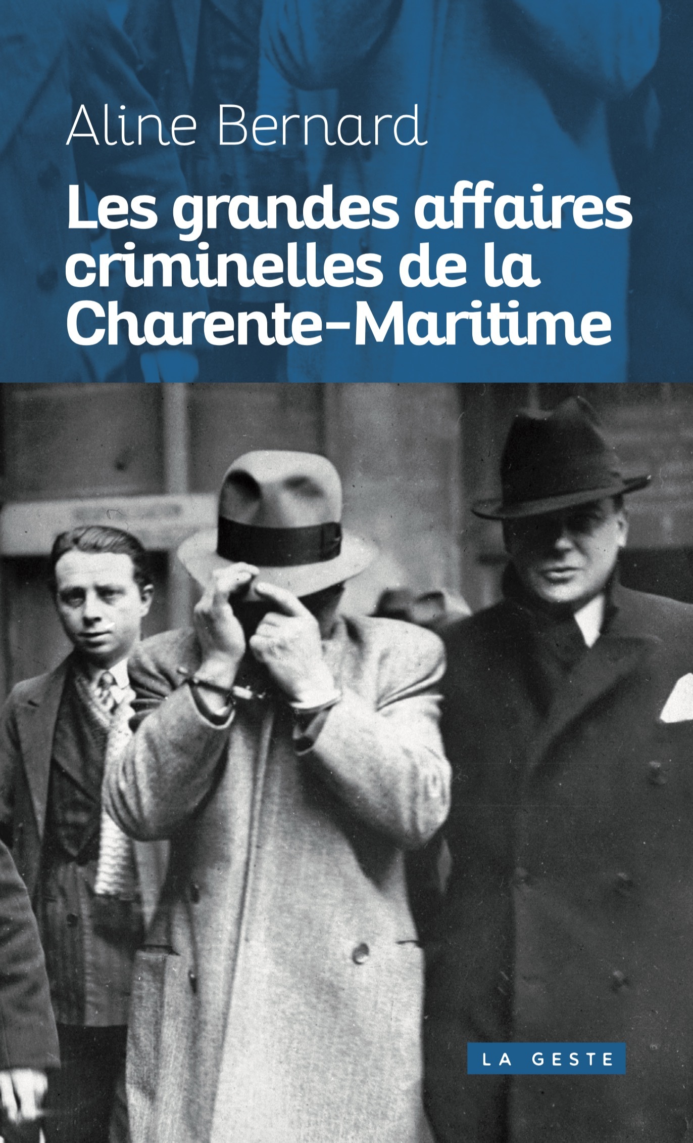 GRANDES AFFAIRES CRIMINELLES DE LA CHARENTE-MARITIME (GESTE) REEDITION