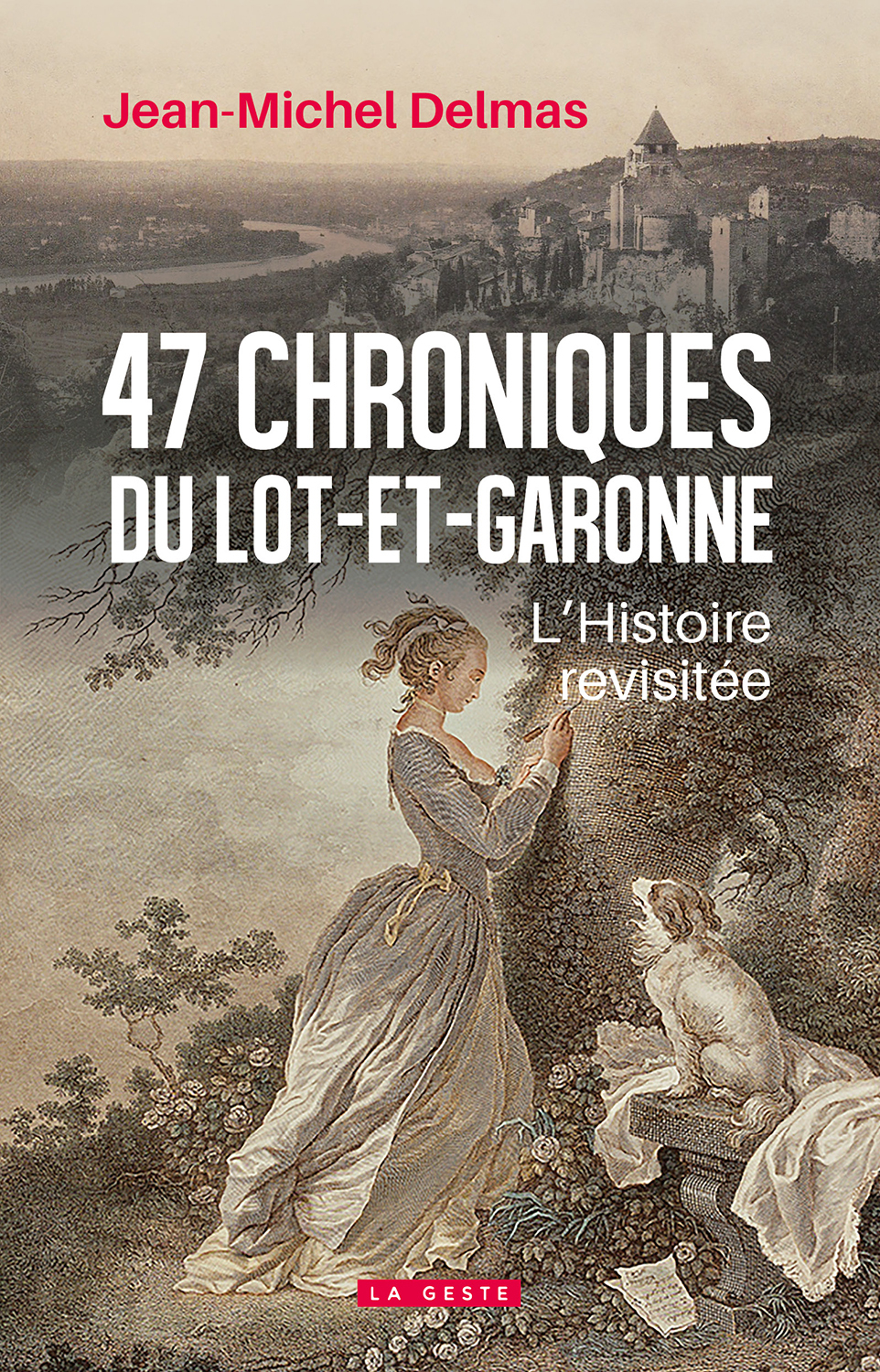47 CHRONIQUES DU LOT-ET-GARONNE - L'HISTOIRE REVISITÉE