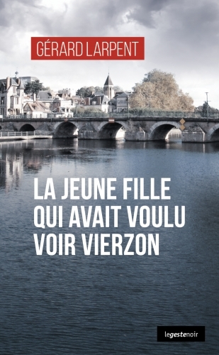 LA JEUNE FILLE QUI AVAIT VOULU VOIR VIERZON