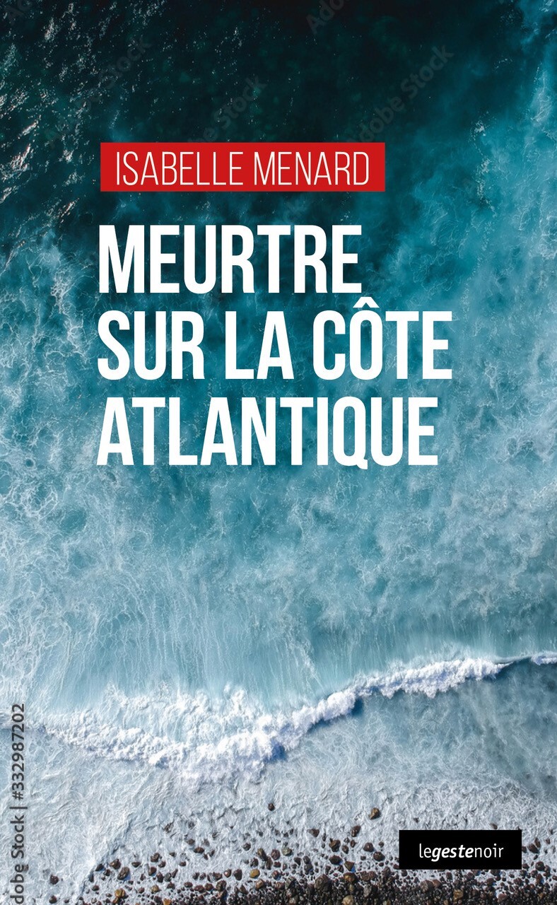 MEURTRE SUR LA COTE ATLANTIQUE (GESTE)  (COLL. GESTE NOIR)