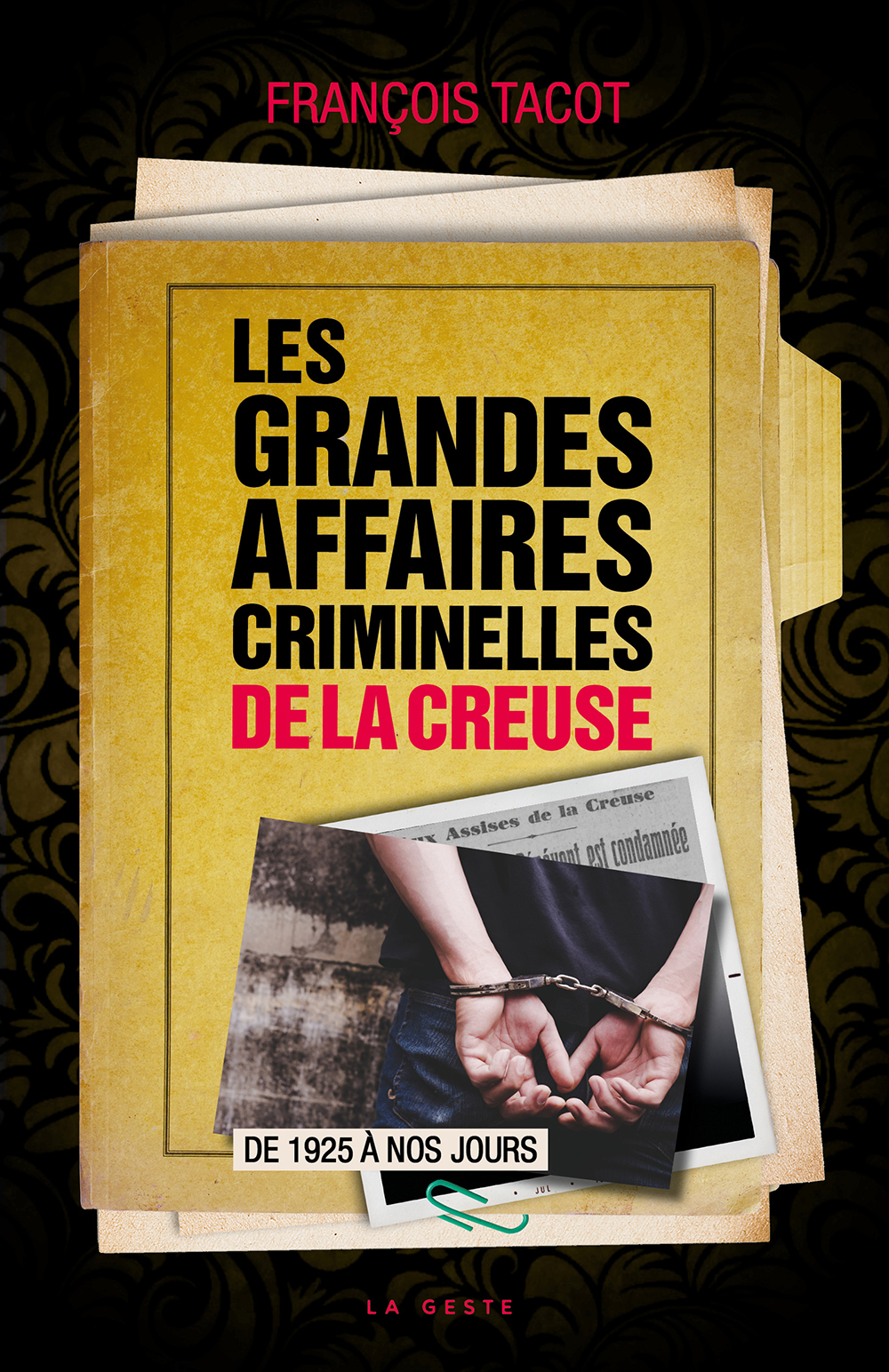 GRANDES AFFAIRES CRIMINELLES DE LA CREUSE