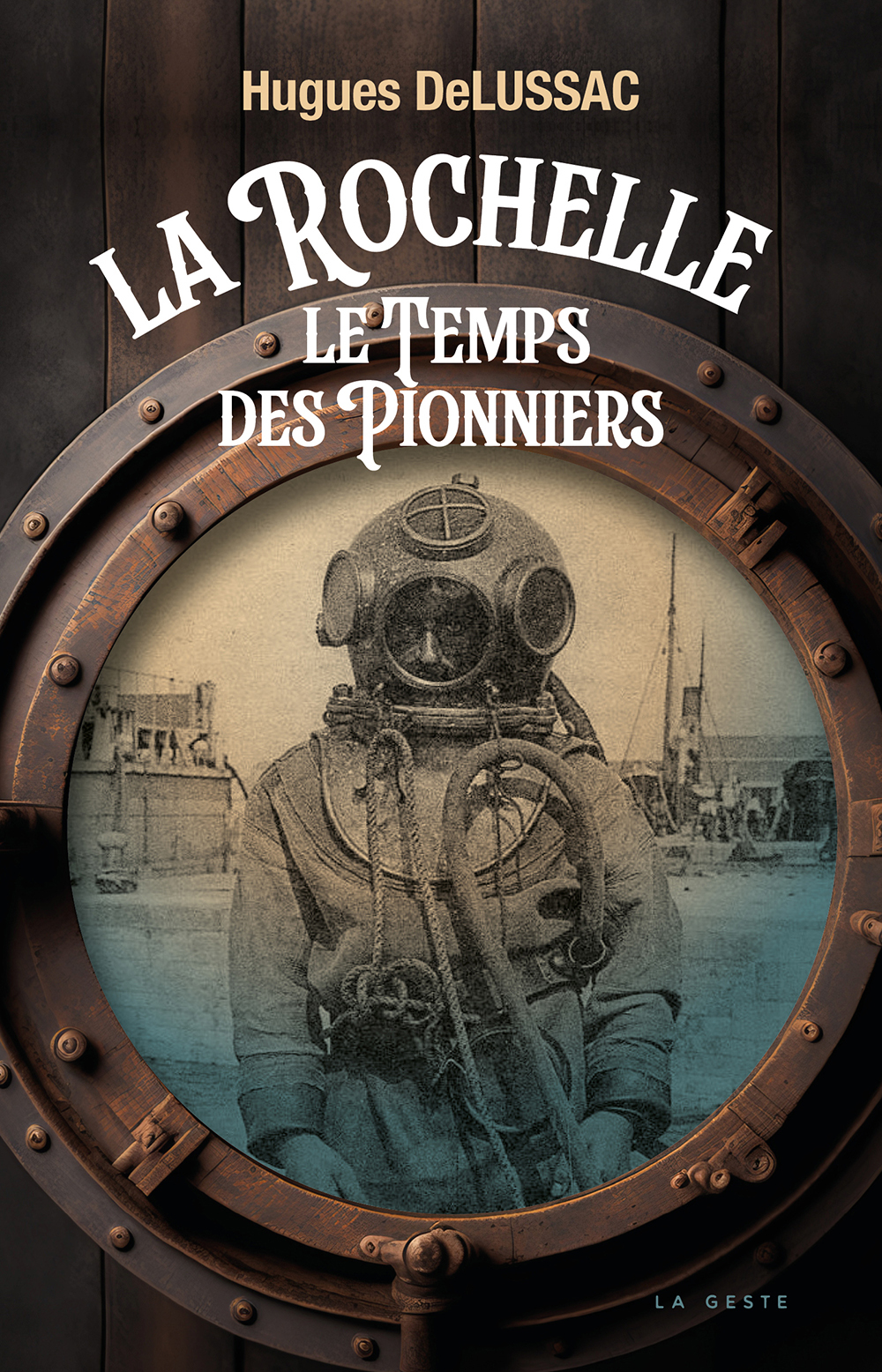 LA ROCHELLE (GESTE) - LE TEMPS DES PIONNIERS