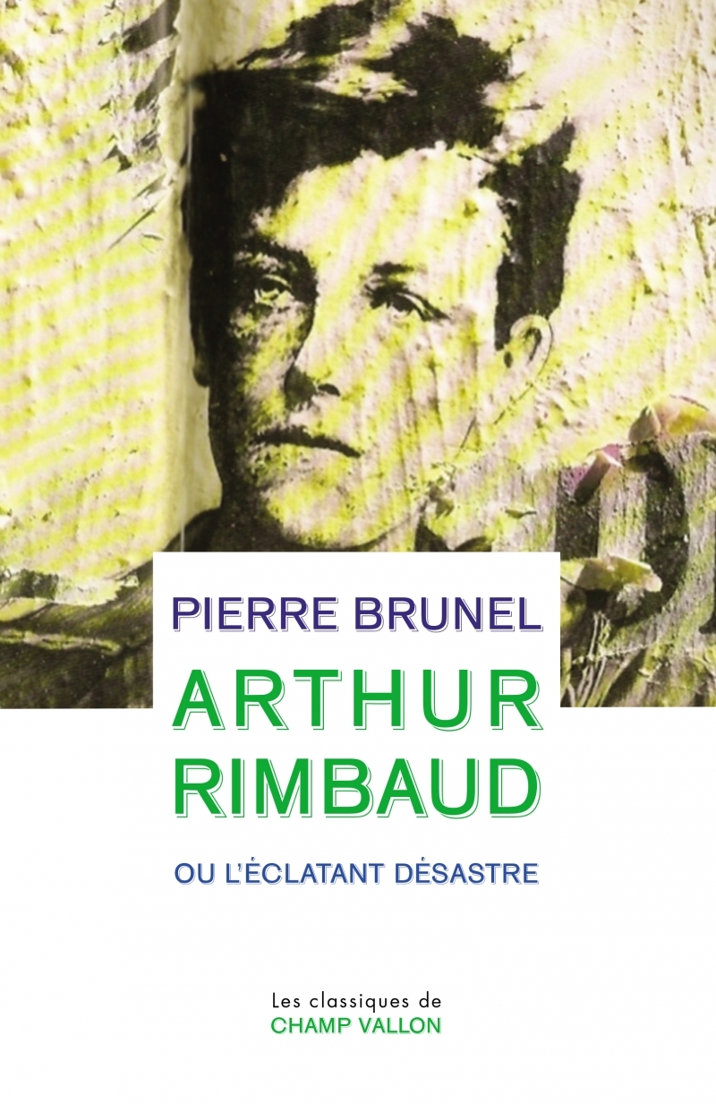 ARTHUR RIMBAUD OU L'ECLATANT DESASTRE