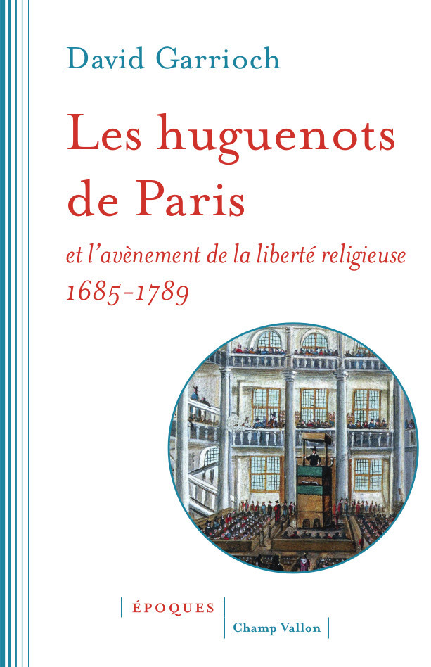 Les huguenots de Paris et l'avènement de la liberté religieu