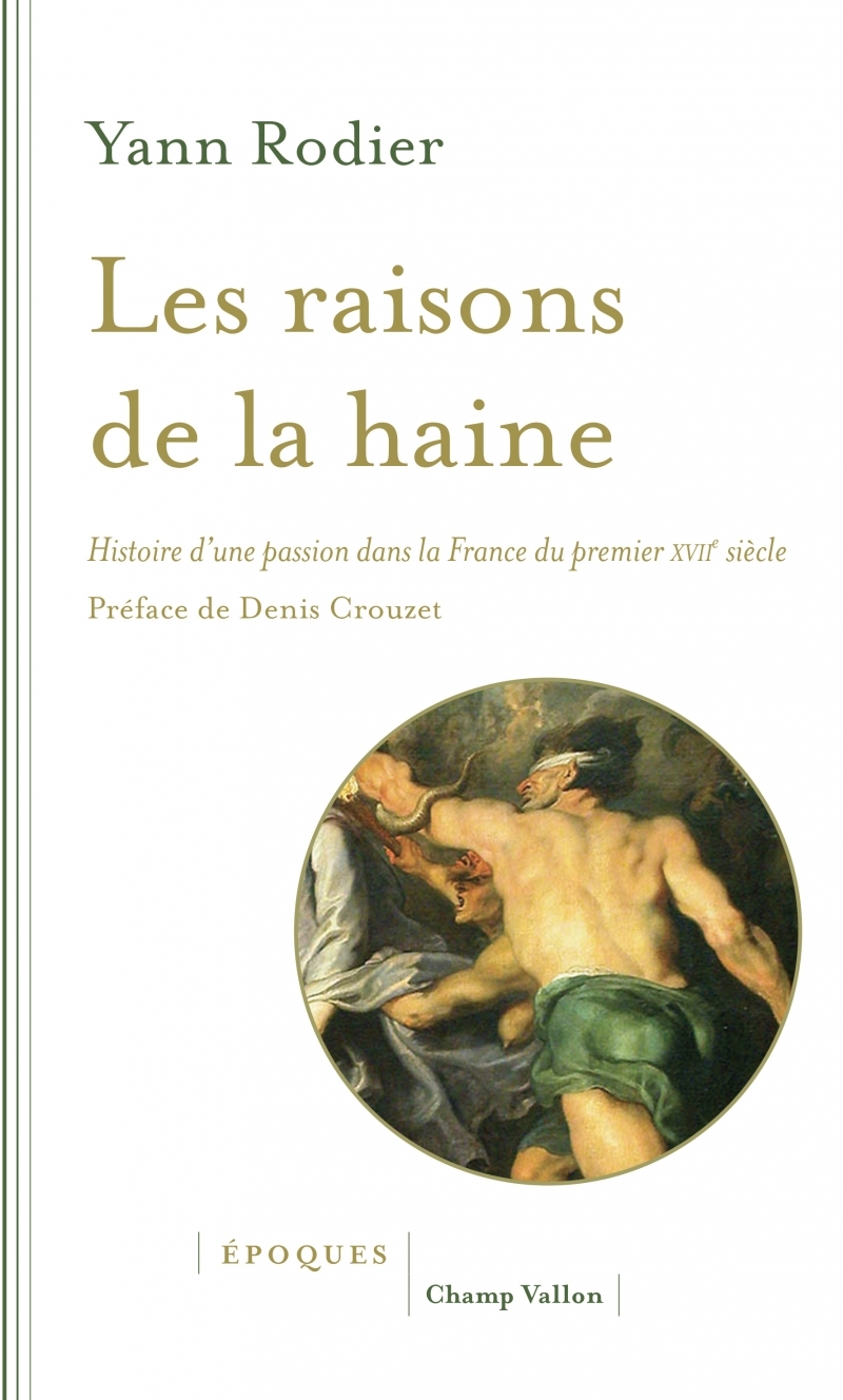 Les raisons de la haine - Histoire d'une passion dans la Fra