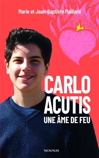 CARLO ACUTIS. UNE AME DE FEU