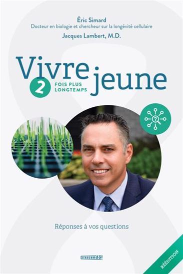 VIVRE JEUNE V 02 2 FOIS PLUS LONGTEMPS. REPONSES A VOS QUESTIONS