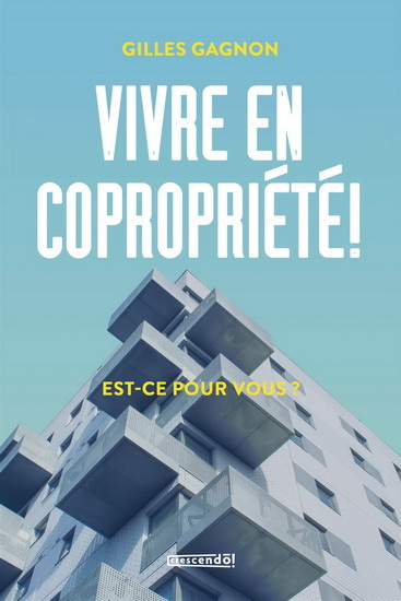 VIVRE EN COPROPRIETE ! EST-CE POUR VOUS ?