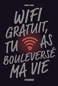 WIFI GRATUIT, TU AS BOULEVERSE MA VIE