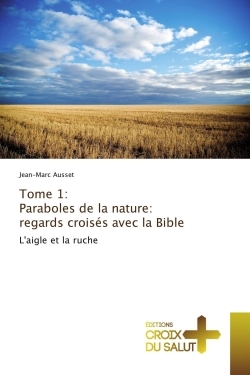 Tome 1: Paraboles de la nature: regards croisés avec la Bible