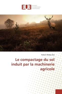 Le compactage du sol induit par la machinerie agricole