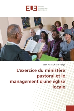 Lexercice du ministère pastoral et le management dune église locale