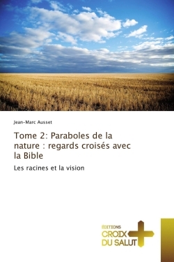 Tome 2: Paraboles de la nature : regards croisés avec la Bible
