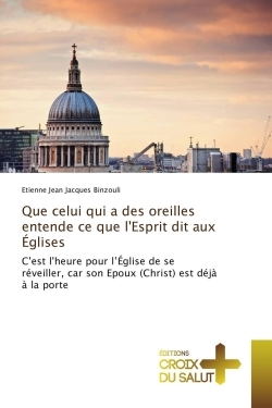 Que celui qui a des oreilles entende ce que lEsprit dit aux Églises