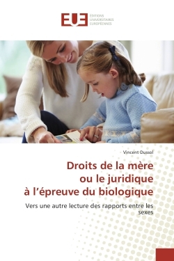 Droits de la mere ou le juridique A l'epreuve du biologique