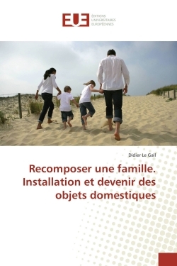 Recomposer une famille. Installation et devenir des objets domestiques