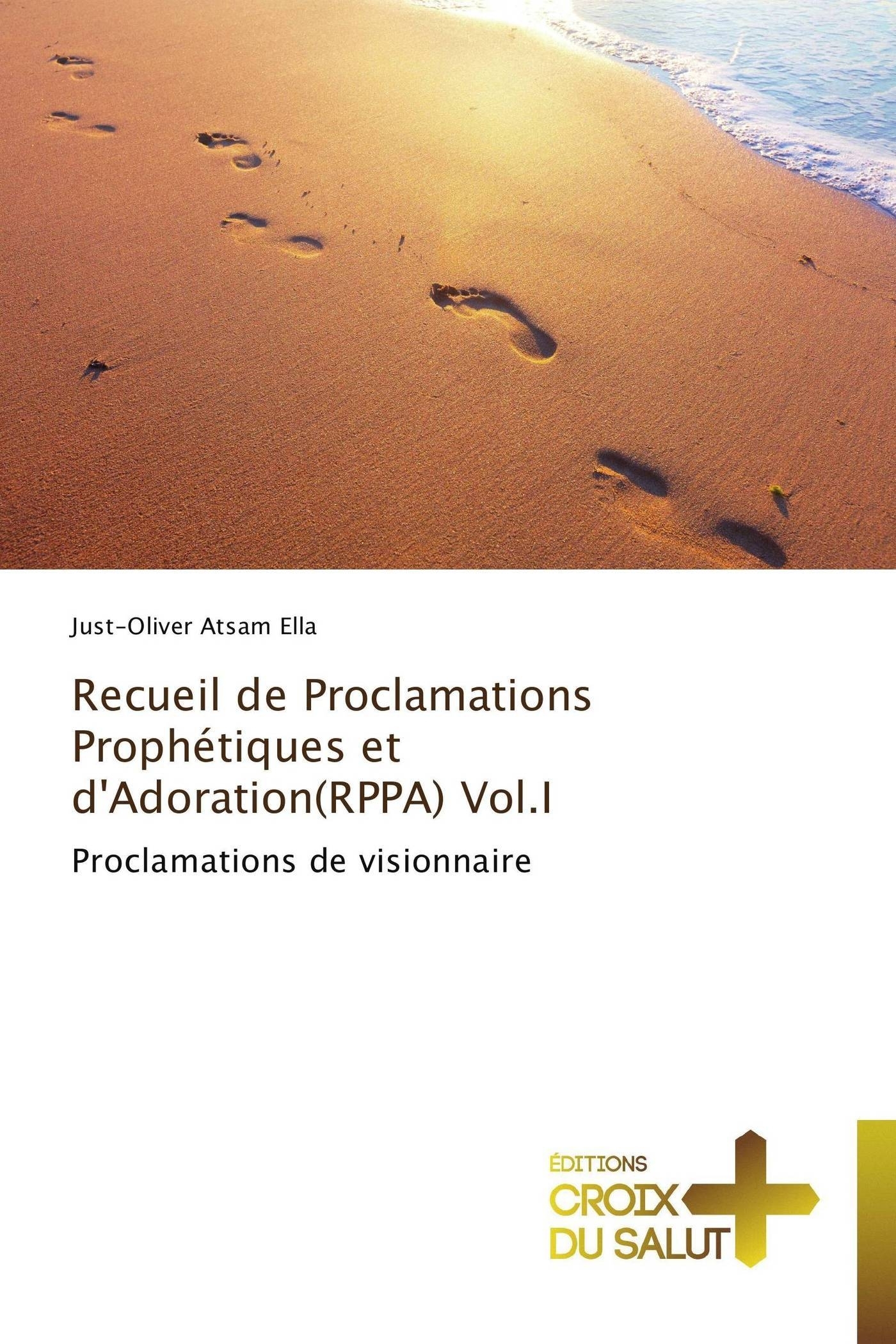 Recueil de proclamations prophétiques et d'adoration(rppa) vol.i