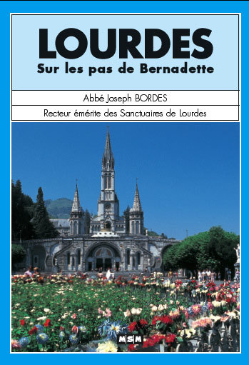 LOURDES,SUR LES PAS DE BERNADETTE