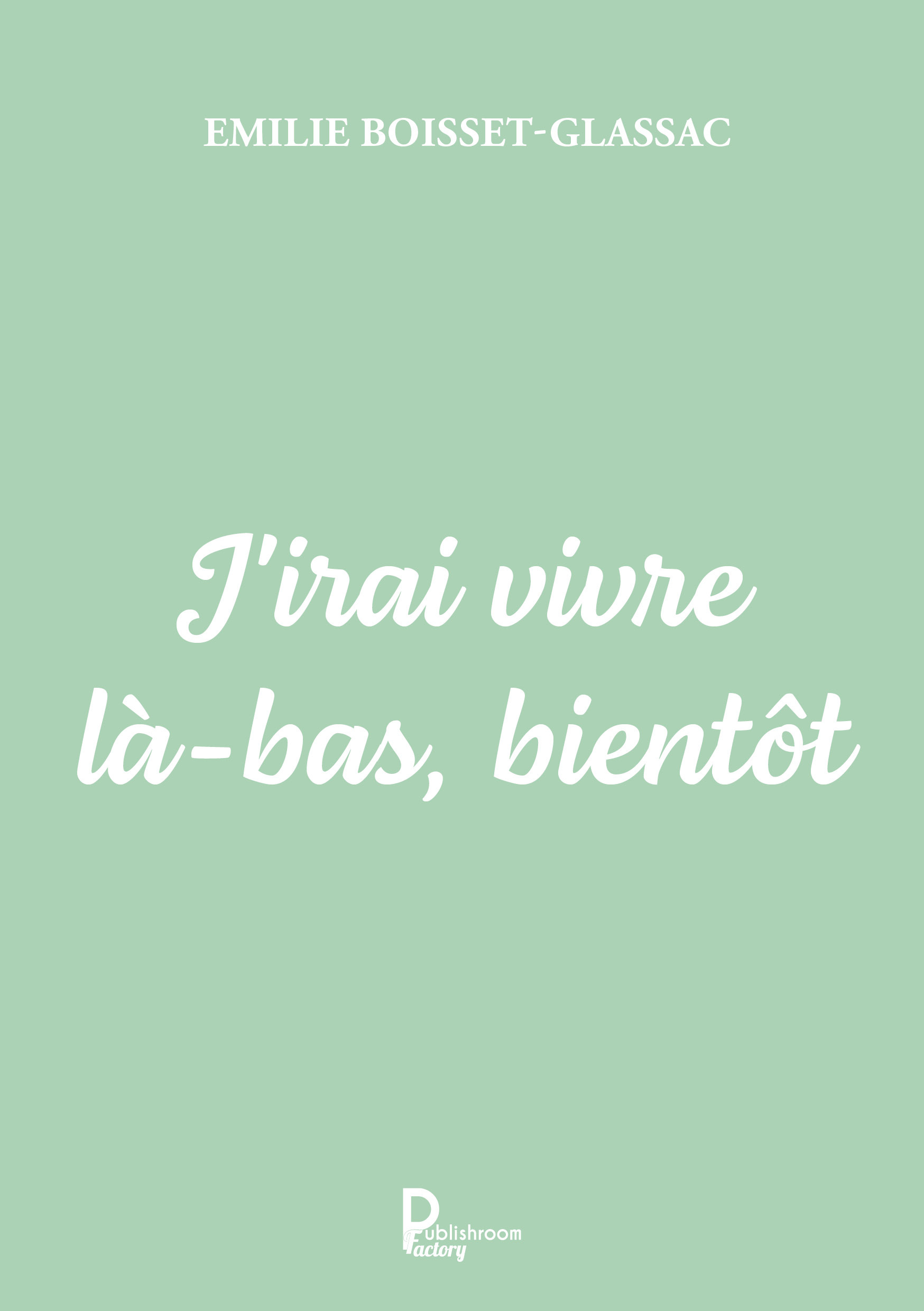 J'irai vivre là-bas, bientôt