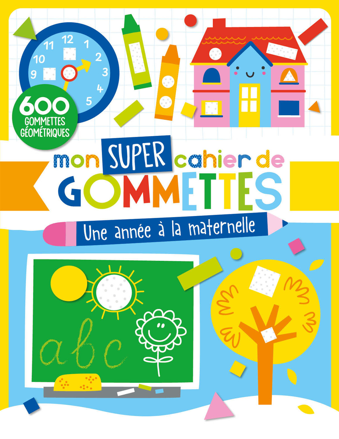 MON SUPER CAHIER DE GOMMETTES - UNE ANNÉE À LA MATERNELLE