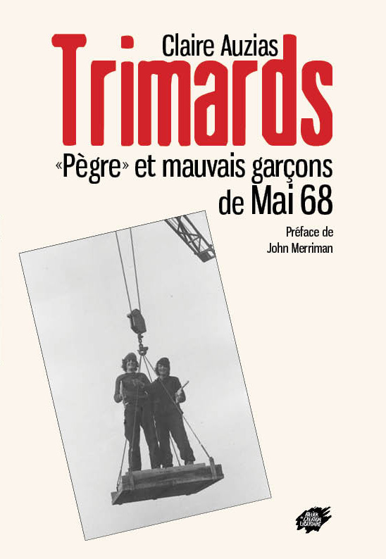 Trimards - « Pègre » et mauvais garçons de Mai 68