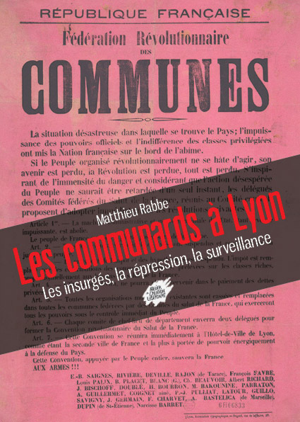 Les communards à Lyon - Les insurgés, la répression, la surveillance