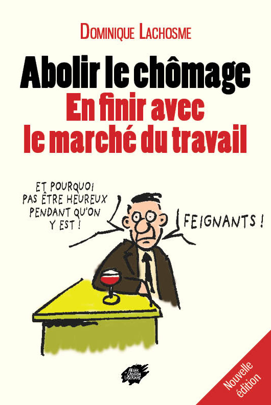 Abolir le chômage - En finir avec le marché du travail