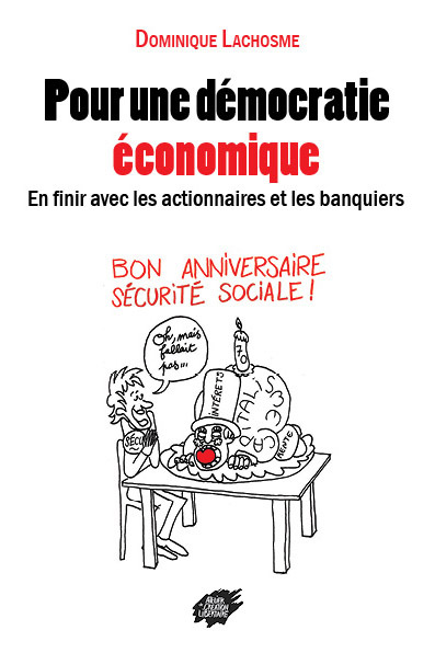 Pour une démocratie  économique - En finir avec les actionnaires et les banquiers