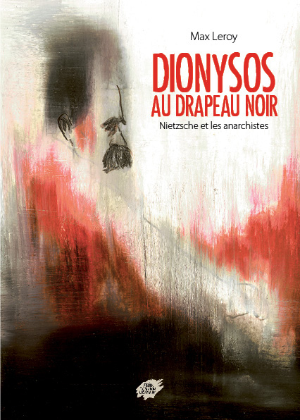 DIONISOS AU DRAPEAU NOIR - Nietzsche et les anarchistes