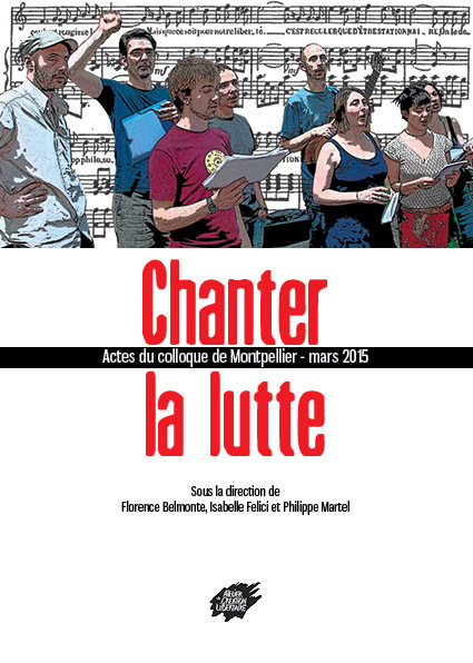Chanter la lutte - Actes du colloque de Montpellier - mars 2015