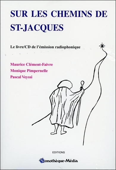 Sur les chemins de St-Jacques - Le livre/CD de l'émission radiophonique