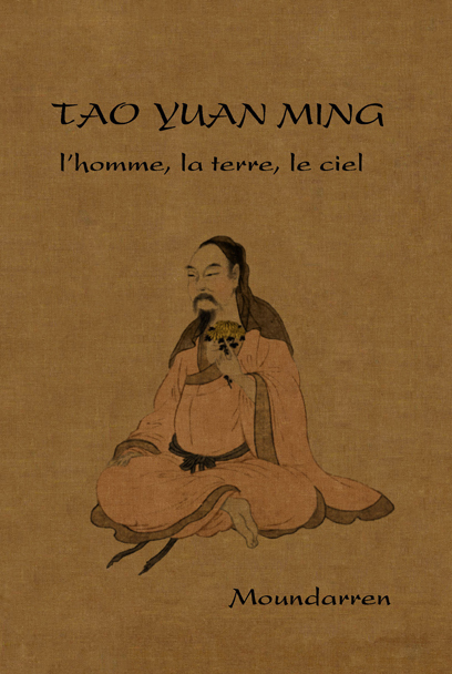 Tao Yuan-ming - l'homme, la terre, le ciel