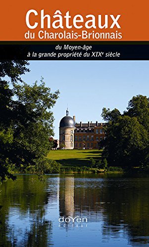 Châteaux en Charolais-Brionnais - du Moyen âge à la grande propriété du XIXe siècle