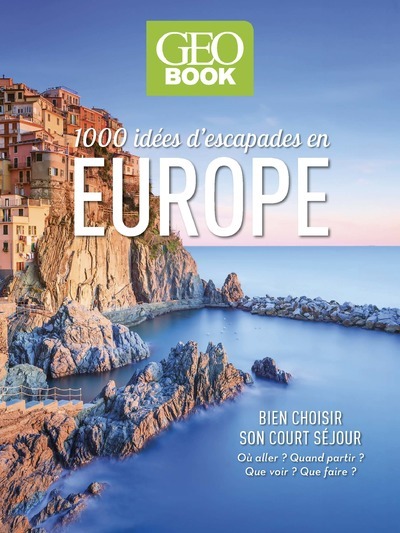 Geobook 1 000 idées d'escapades en Europe