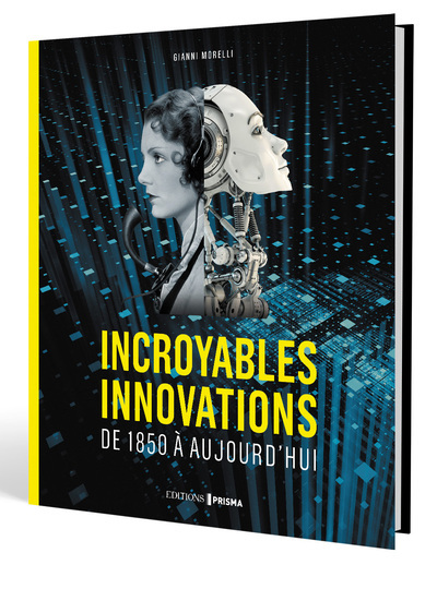 Incroyables innovations - de 1850 à aujourd'hui
