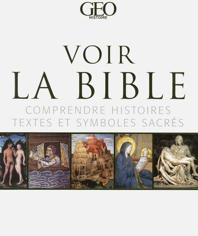 Voir la bible- comprendre histoires, textes et symboles sacrés
