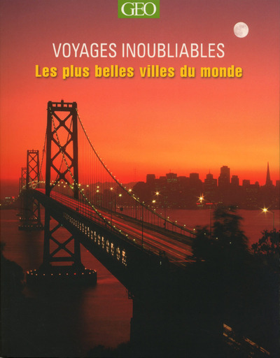 Les plus belles villes du monde - voyages inoubliables - édition 2015