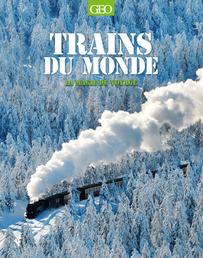 Trains du monde - La magie du voyage