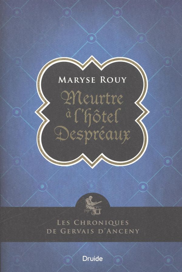 LES CHRONIQUES DE GERVAIS D'ANCENY 01 MEURTRE A L'HOTEL DESPREAUX